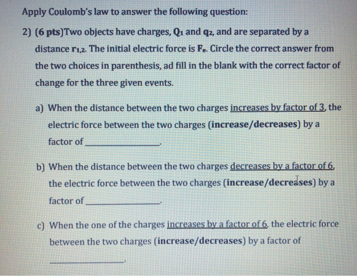 Apply Coulomb S Law To Answer The Following Question 2 6 Pts Two Objects Have Charges Q1 And Qz And Are Separated B 1