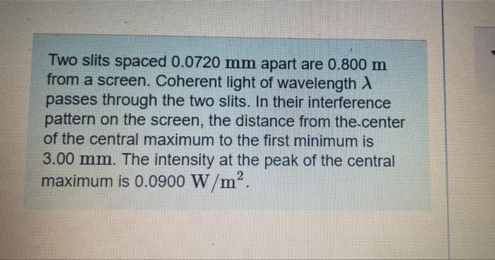 Two Slits Spaced 0 0720 Mm Apart Are 0 800 M From A Screen Coherent Light Of Wavelength Passes Through The Two Slits I 1