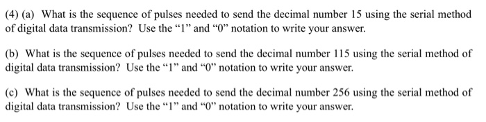 4 A What Is The Sequence Of Pulses Needed To Send The Decimal Number 15 Using The Serial Method Of Digital Data Tran 1