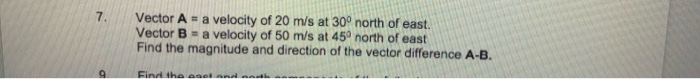 Vector A A Velocity Of 20 M S At 30 North Of East Vector B A Velocity Of 50 M S At 45 North Of East Find The Magn 1