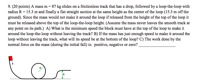 9 20 Points A Mass M 87 Kg Slides On A Frictionless Track That Has A Drop Followed By A Loop The Loop With Radius R 1