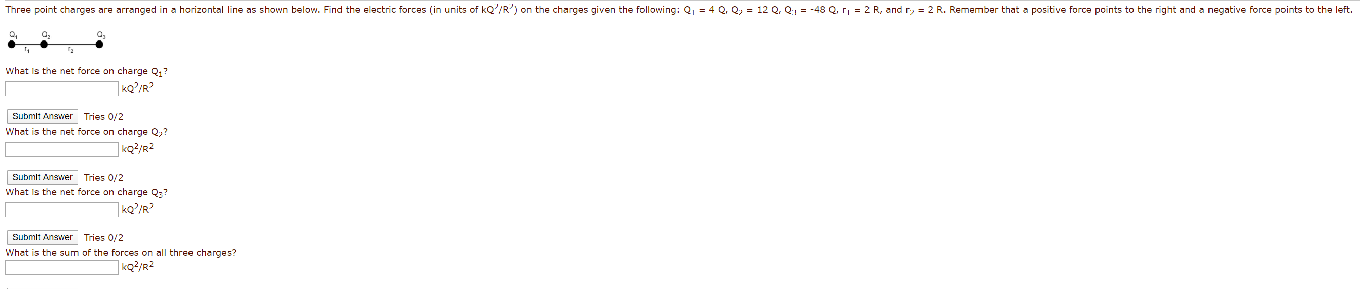 Three Point Charges Are Arranged In A Horizontal Line As Shown Below Find The Electric Forces In Units Of Kqp R2 On T 1