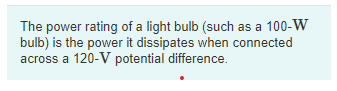 The Power Rating Of A Light Bulb Such As A 100 W Bulb Is The Power It Dissipates When Connected Across A 120 V Potenti 1