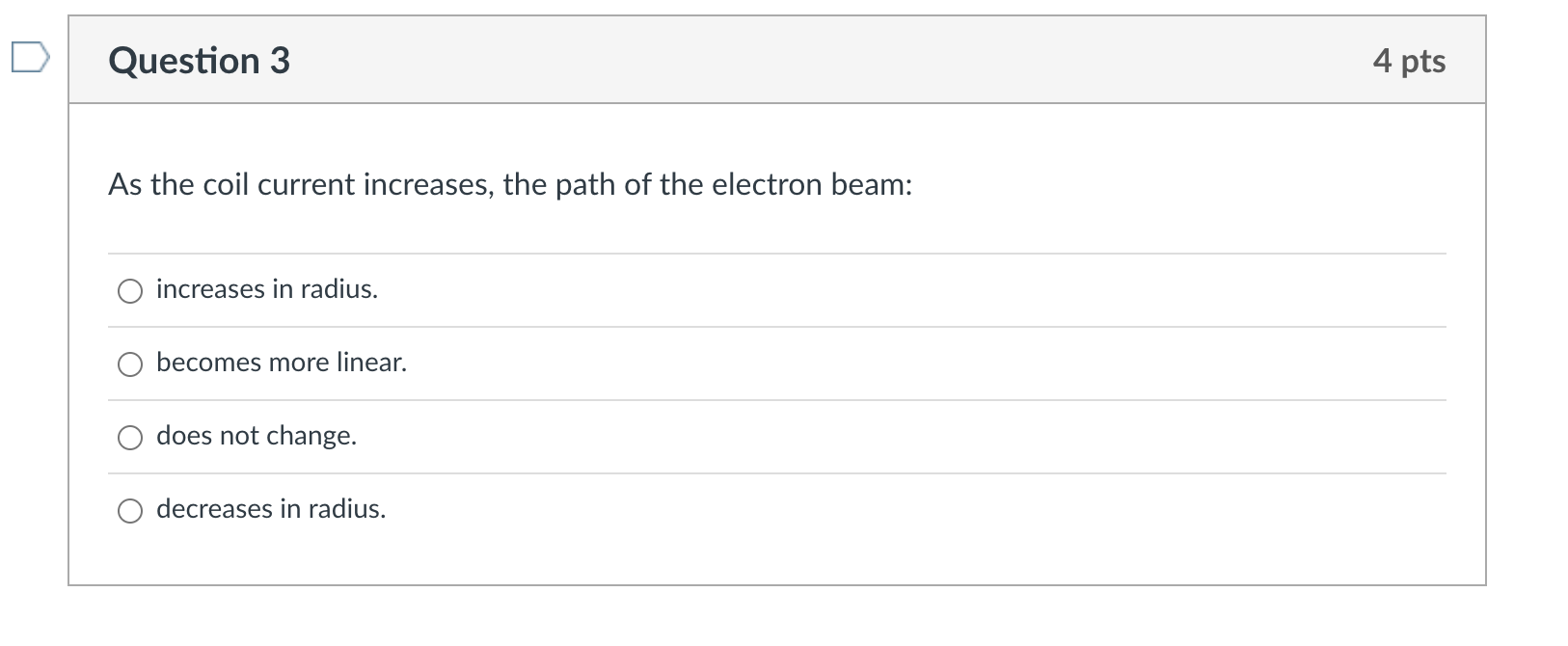 Question 3 4 Pts As The Coil Current Increases The Path Of The Electron Beam Increases In Radius Becomes More Linear 1