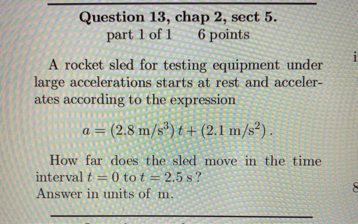 Question 13 Chap 2 Sect 5 Part 1 Of 1 6 Points A Rocket Sled For Testing Equipment Under Large Accelerations Starts 1