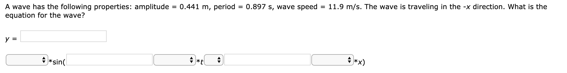 A Wave Has The Following Properties Amplitude 0 441 M Period 0 897 S Wave Speed 11 9 M S The Wave Is Traveling 1