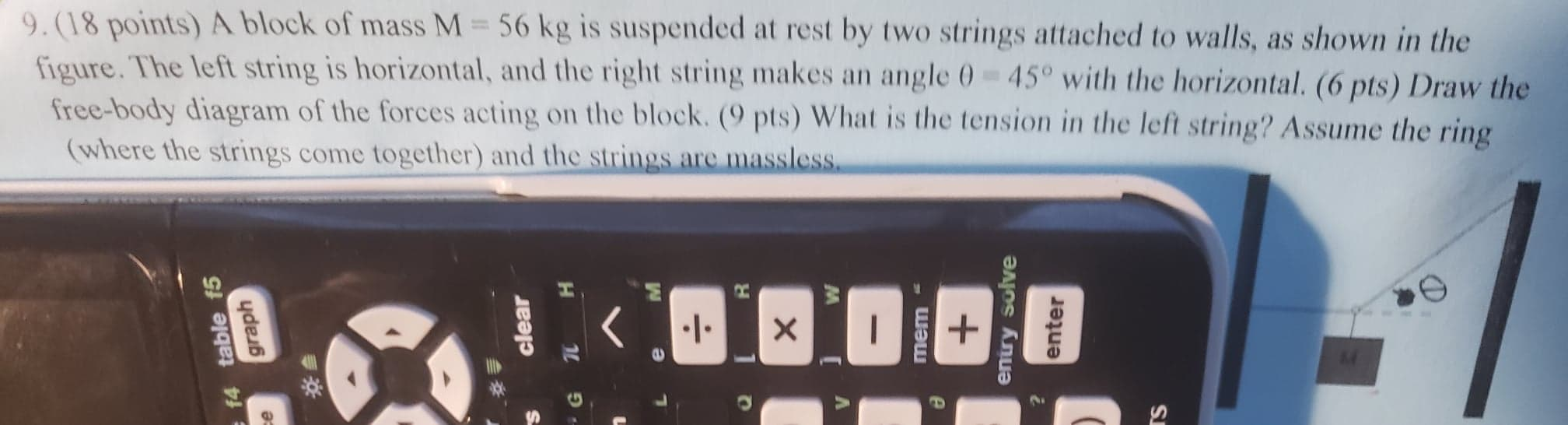 9 18 Points A Block Of Mass M 56 Kg Is Suspended At Rest By Two Strings Attached To Walls As Shown In The Figure T 1