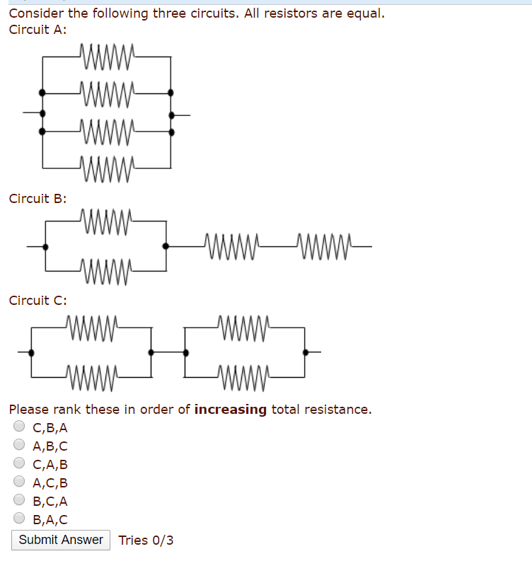 Consider The Following Three Circuits All Resistors Are Equal Circuit A Www Www Circuit B Wwwwww Circuit C Lammal 1