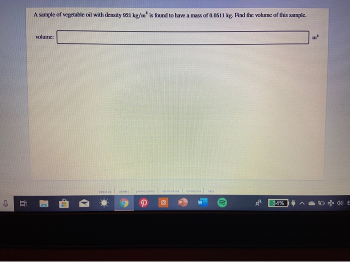 A Sample Of Vegetable Oil With Density 921 Kg M Is Found To Have A Mass Of 0 0511 Kg Find The Volume Of This Sample Vo 1