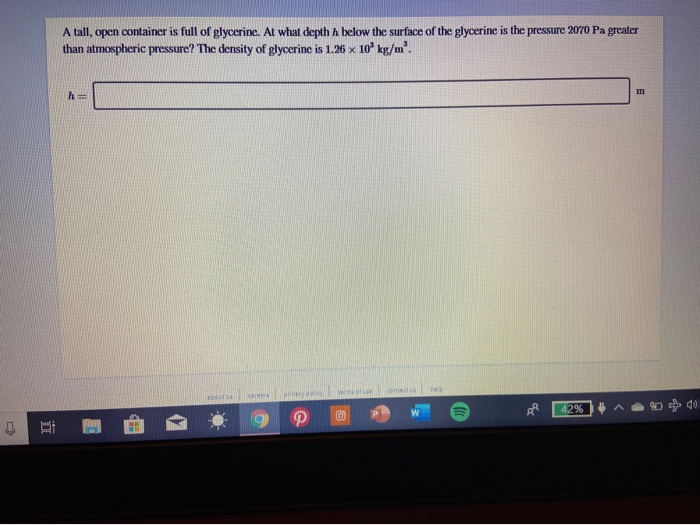 A Tall Open Container Is Full Of Glycerine At What Depth H Below The Surface Of The Glycerine Is The Pressure 2070 Pa 1