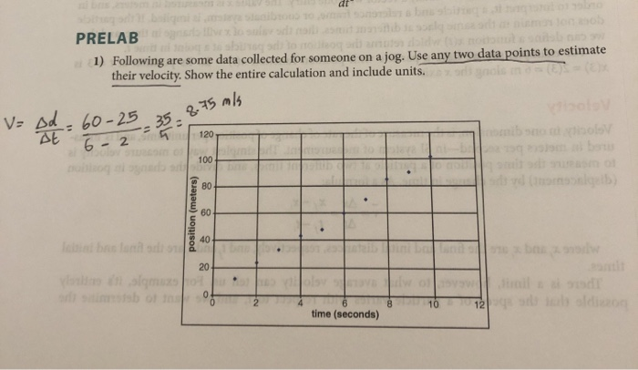 Prelare 1 Following Are Some Data Collected For Someone On A Jog Use Any Two Data Points To Estimate Their Velocity S 1