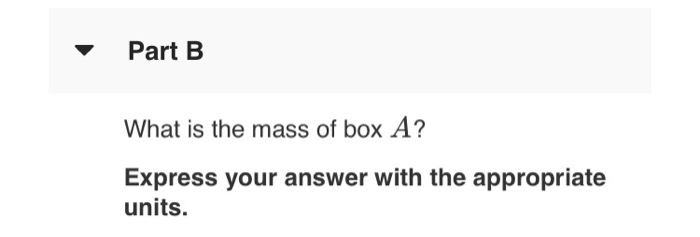 Boxes A And B Are Connected To Each End Of A Light Vertical Rope As Shown In The Following Figure A Constant Upward Fo 2