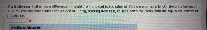 If A Frictionless Incline Has A Difference In Height From One End To The Other Of 17 1 Cm And Has A Length Along The Inc 1