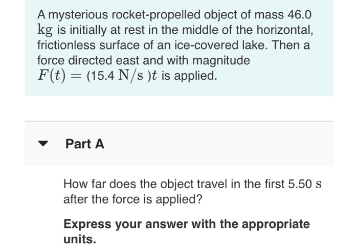 A Mysterious Rocket Propelled Object Of Mass 46 0 Kg Is Initially At Rest In The Middle Of The Horizontal Frictionless 1