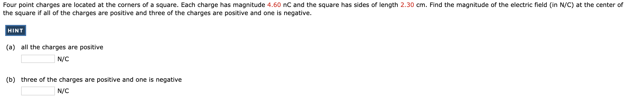Four Point Charges Are Located At The Corners Of A Square Each Charge Has Magnitude 4 60 Nc And The Square Has Sides Of 1