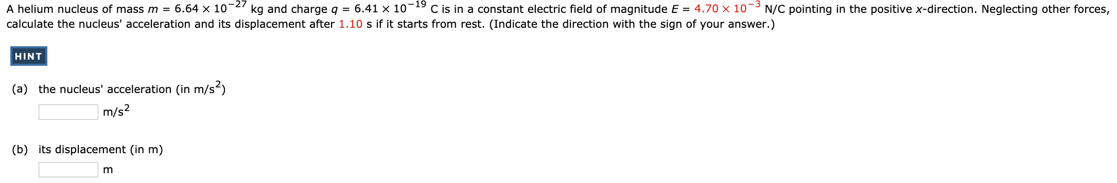 A Helium Nucleus Of Mass M 6 64 X 10 27 Kg And Charge Q 6 41 X 10 19 C Is In A Constant Electric Field Of Magnitude 1