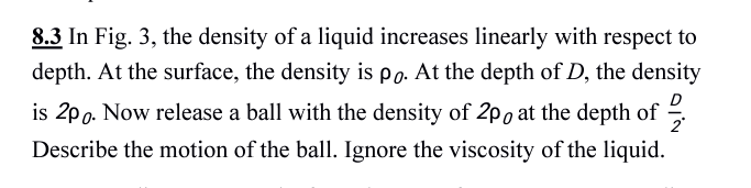 8 3 In Fig 3 The Density Of A Liquid Increases Linearly With Respect To Depth At The Surface The Density Is Po At T 1