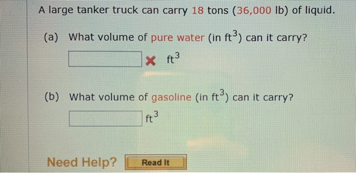 A Large Tanker Truck Can Carry 18 Tons 36 000 Lb Of Liquid A What Volume Of Pure Water In Ft Can It Carry Ix Ft 1