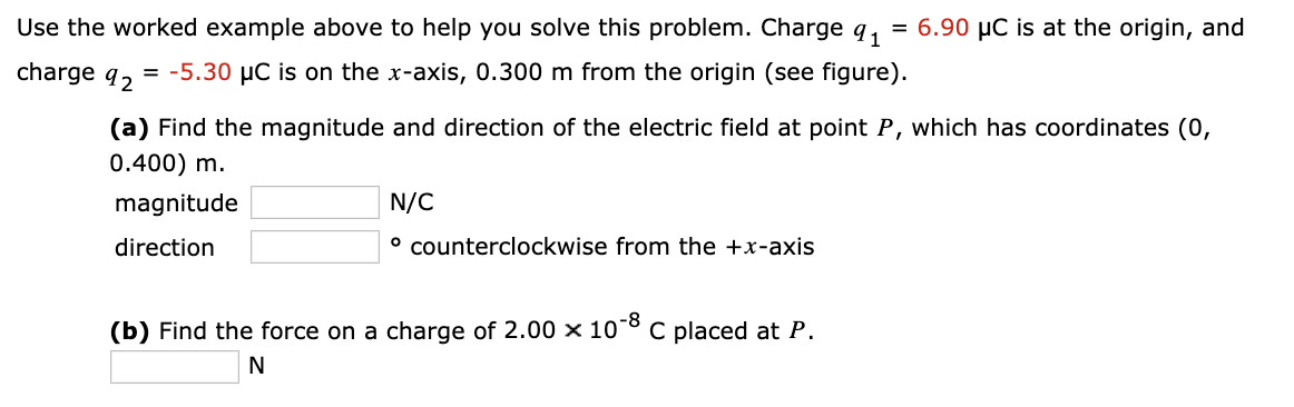 Use The Worked Example Above To Help You Solve This Problem Charge Qy 6 90 Lc Is At The Origin And Charge Q 5 30 1