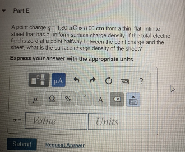 Part E A Point Charge Q 1 80 Nc Is 8 00 Cm From A Thin Flat Infinite Sheet That Has A Uniform Surface Charge Density 1
