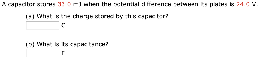 A Capacitor Stores 33 0 M When The Potential Difference Between Its Plates Is 24 0 V A What Is The Charge Stored By 1