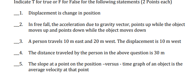 Indicate T For True Or F For False For The Following Statements 2 Points Each 1 Displacement Is Change In Position 2 1