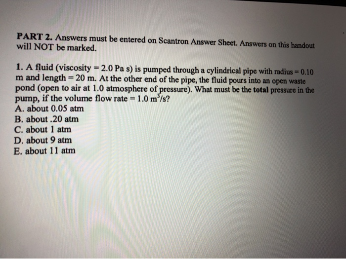 Part 2 Answers Must Be Entered On Scantron Answer Sheet Answers On This Handout Will Not Be Marked 1 A Fluid Viscos 1