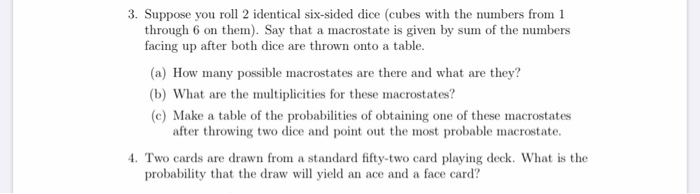 3 Suppose You Roll 2 Identical Six Sided Dice Cubes With The Numbers From 1 Through 6 On Them Say That A Macrostate 1
