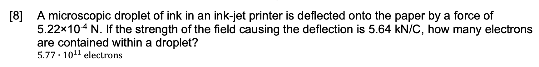 8 A Microscopic Droplet Of Ink In An Ink Jet Printer Is Deflected Onto The Paper By A Force Of 5 22 10 4 N If The Str 1