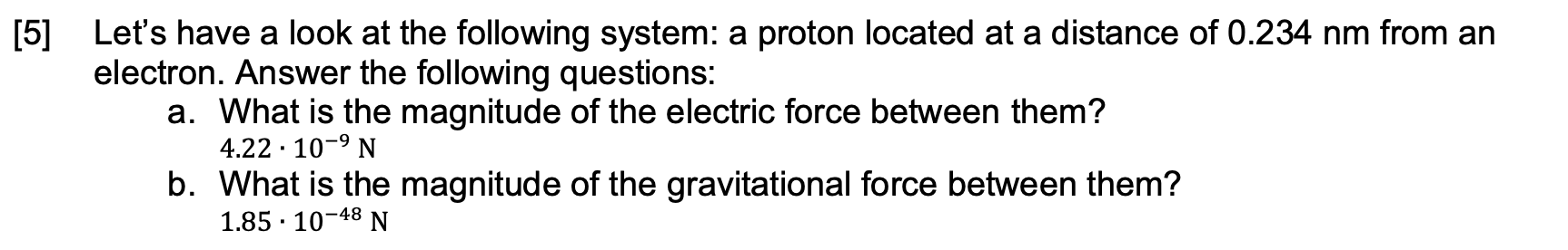 5 Let S Have A Look At The Following System A Proton Located At A Distance Of 0 234 Nm From An Electron Answer The F 1