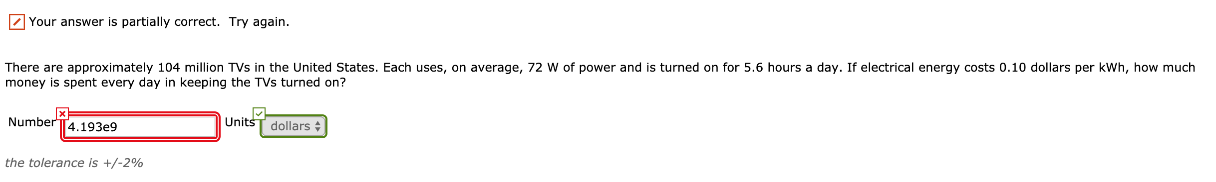 Your Answer Is Partially Correct Try Again There Are Approximately 104 Million Tvs In The United States Each Uses On 1