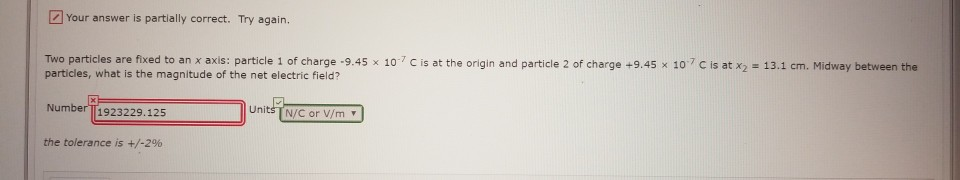 Your Answer Is Partially Correct Try Again Two Particles Are Fixed To An X Axis Particle 1 Of Charge 9 45 X 107c Is 1