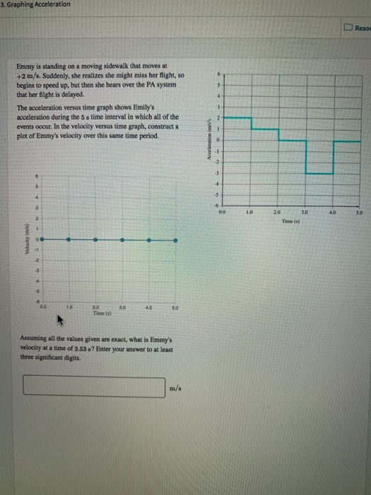 3 Graphing Acceleration Resor Emmy Is Standing On A Moving Sidewalk That Moves At 2 M S Suddenly She Realizes She Mi 1