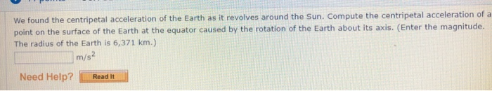 We Found The Centripetal Acceleration Of The Earth As It Revolves Around The Sun Compute The Centripetal Acceleration O 1