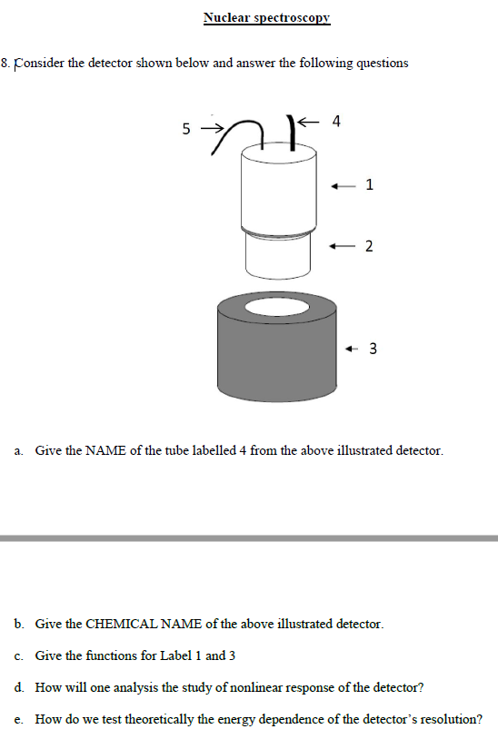 Nuclear Spectroscopy 8 Consider The Detector Shown Below And Answer The Following Questions 5 4 2 1 2 3 A Give The 1