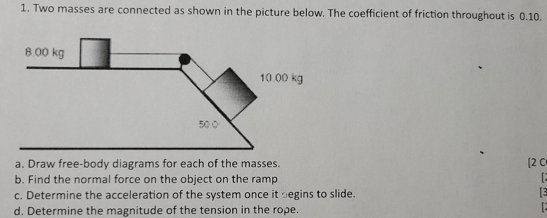 1 Two Masses Are Connected As Shown In The Picture Below The Coefficient Of Friction Throughout Is 0 10 8 00 Kg 1000 1