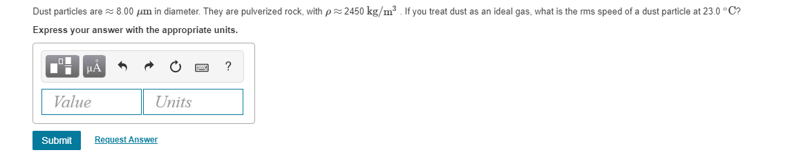 Dust Particles Are 8 00 Pm In Diameter They Are Pulverized Rock With Px 2450 Kg M If You Treat Dust As An Ideal Gas 1