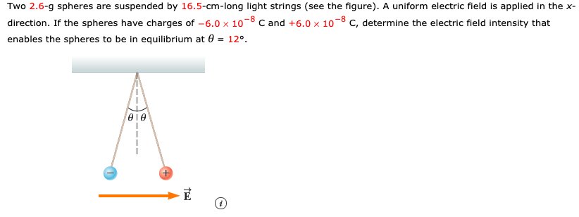 Two 2 6 Spheres Are Suspended By 16 5 Cm Long Light Strings See The Figure A Uniform Electric Field Is Applied In The 1