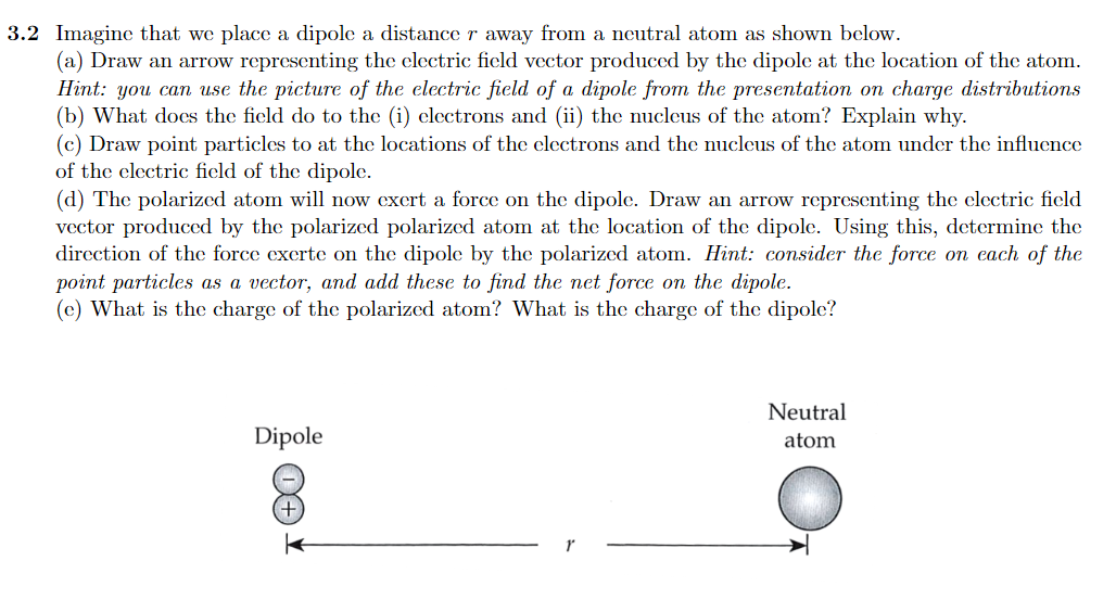 3 2 Imagine That We Place A Dipole A Distance R Away From A Neutral Atom As Shown Below A Draw An Arrow Representing 1
