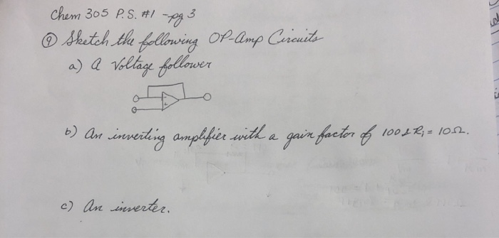 Chem 305 P S 1 1993 Sketch The Following Op Amp Circuits A Q Voltage Follower B An Inverting Amplifier With A Gai 1