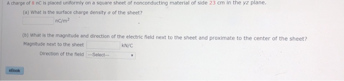 A Charge Of 8 Nc Is Placed Uniformly On A Square Sheet Of Nonconducting Material Of Side 23 Cm In The Yz Plane A What 1