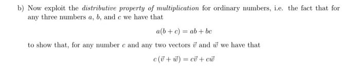 B Now Exploit The Distributive Property Of Multiplication For Ordinary Numbers I E The Fact That For Any Three Number 1