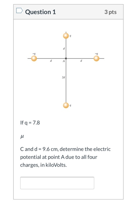 Question 1 3 Pts If Q 7 8 C And D 9 6 Cm Determine The Electric Potential At Point A Due To All Four Charges In Ki 1