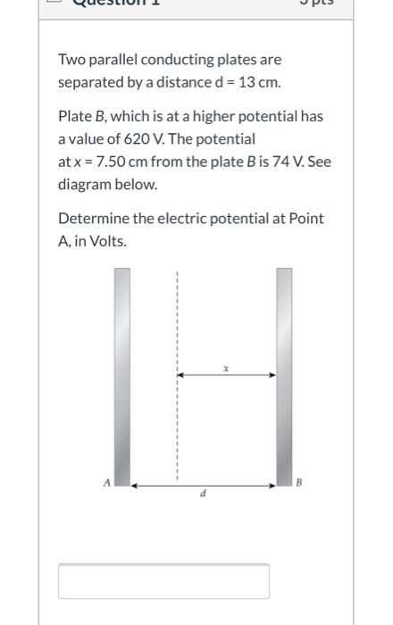 Lucaliui Upl3 Two Parallel Conducting Plates Are Separated By A Distance D 13 Cm Plate B Which Is At A Higher Potent 1