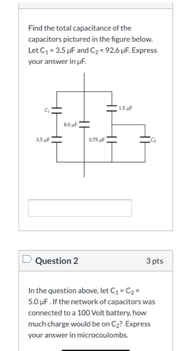 Find The Total Capacitance Of The Capacitors Pictured In The Figure Below Let C1 3 5 Uf And C2 92 6 Uf Express You 1