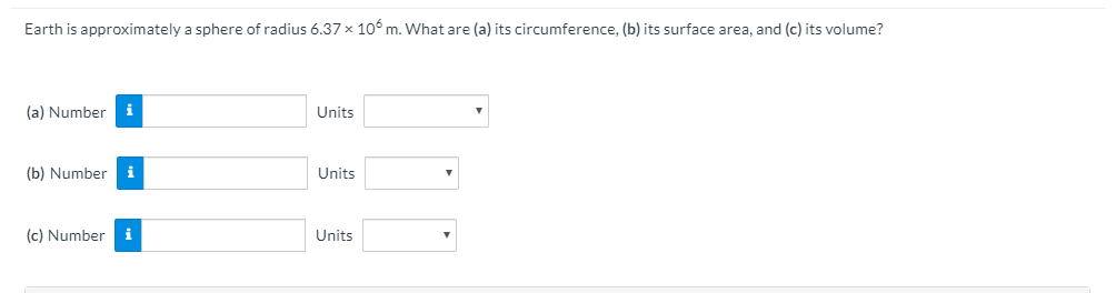 Earth Is Approximately A Sphere Of Radius 6 37 X 10m What Are A Its Circumference B Its Surface Area And C Its 1