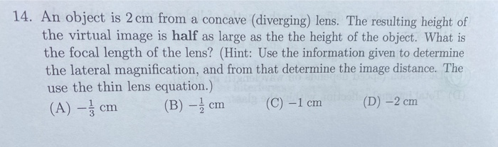 14 An Object Is 2 Cm From A Concave Diverging Lens The Resulting Height Of The Virtual Image Is Half As Large As The 1