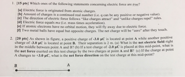 1 15 Pts Which Ones Of The Following Statements Concerning Electric Force Are True A Electric Force Is Originated 1