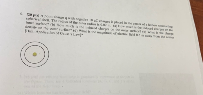 5 20 Pts A Point Charge Q With Negative 10 C Charges Is Placed In The Center Of A Hollow Conducting Spherical Shell 1