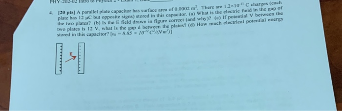 Phy 201 02 Intro To Physics L I D E 4 120 Pts A Parallel Plate Capacitor Has Surface Area Of 0 0002 M There Are 1 2x 1